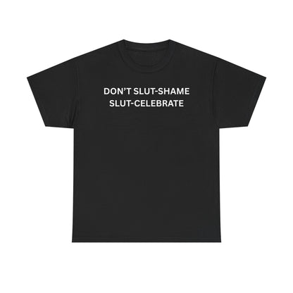 Don't Slut Shame Cotton Tee