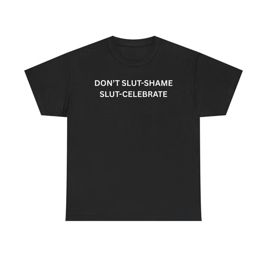 Don't Slut Shame Cotton Tee