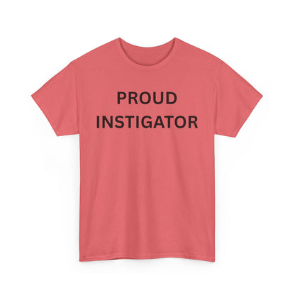 Proud Instigator Cotton Tee