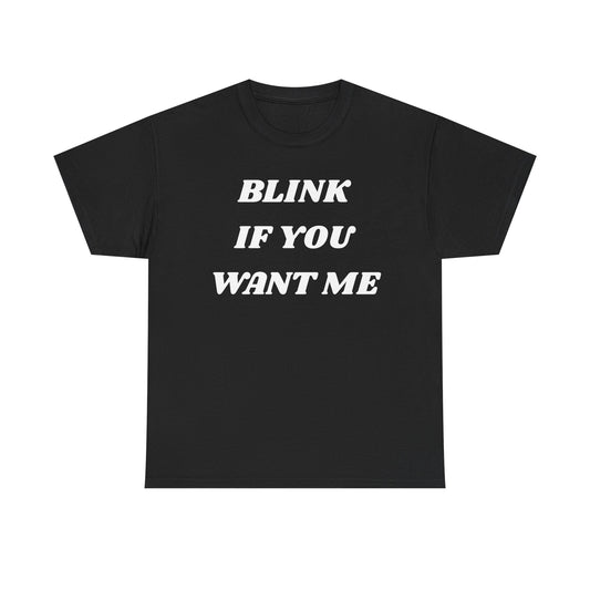 Blink If You Want Me Cotton Tee
