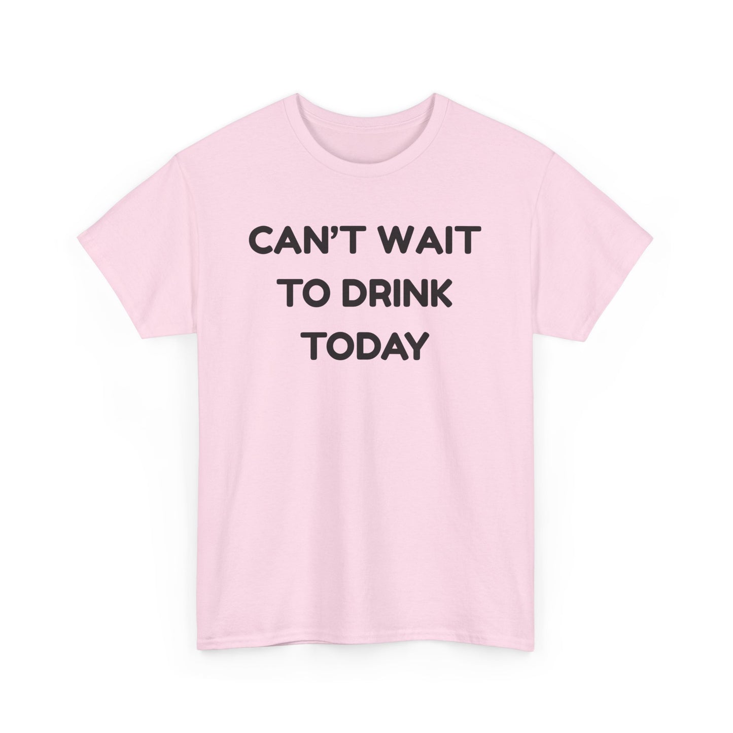 Can't Wait to Drink Cotton Tee