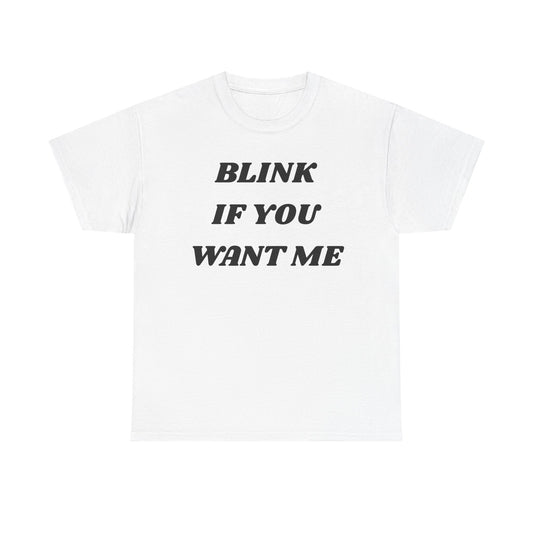 Blink If You Want Me Cotton Tee