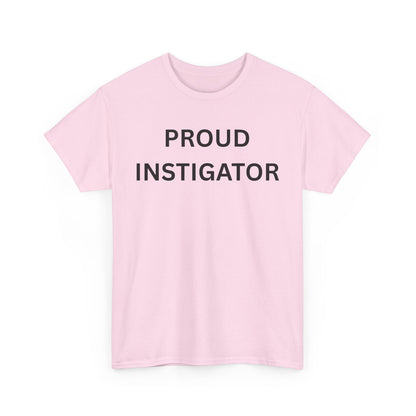 Proud Instigator Cotton Tee