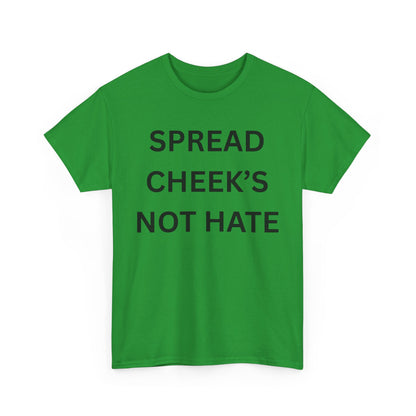 Spread Cheeks Not Hate Cotton Tee