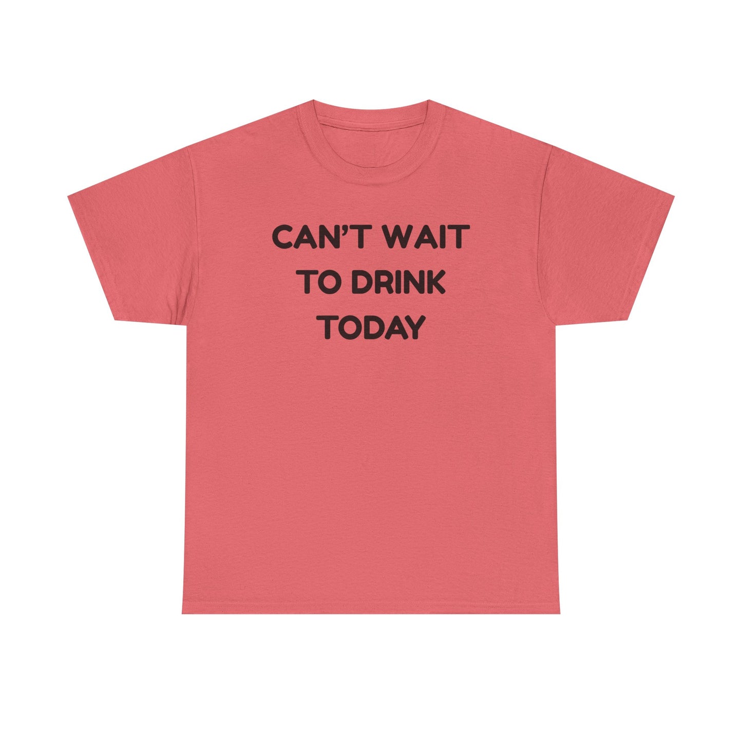 Can't Wait to Drink Cotton Tee