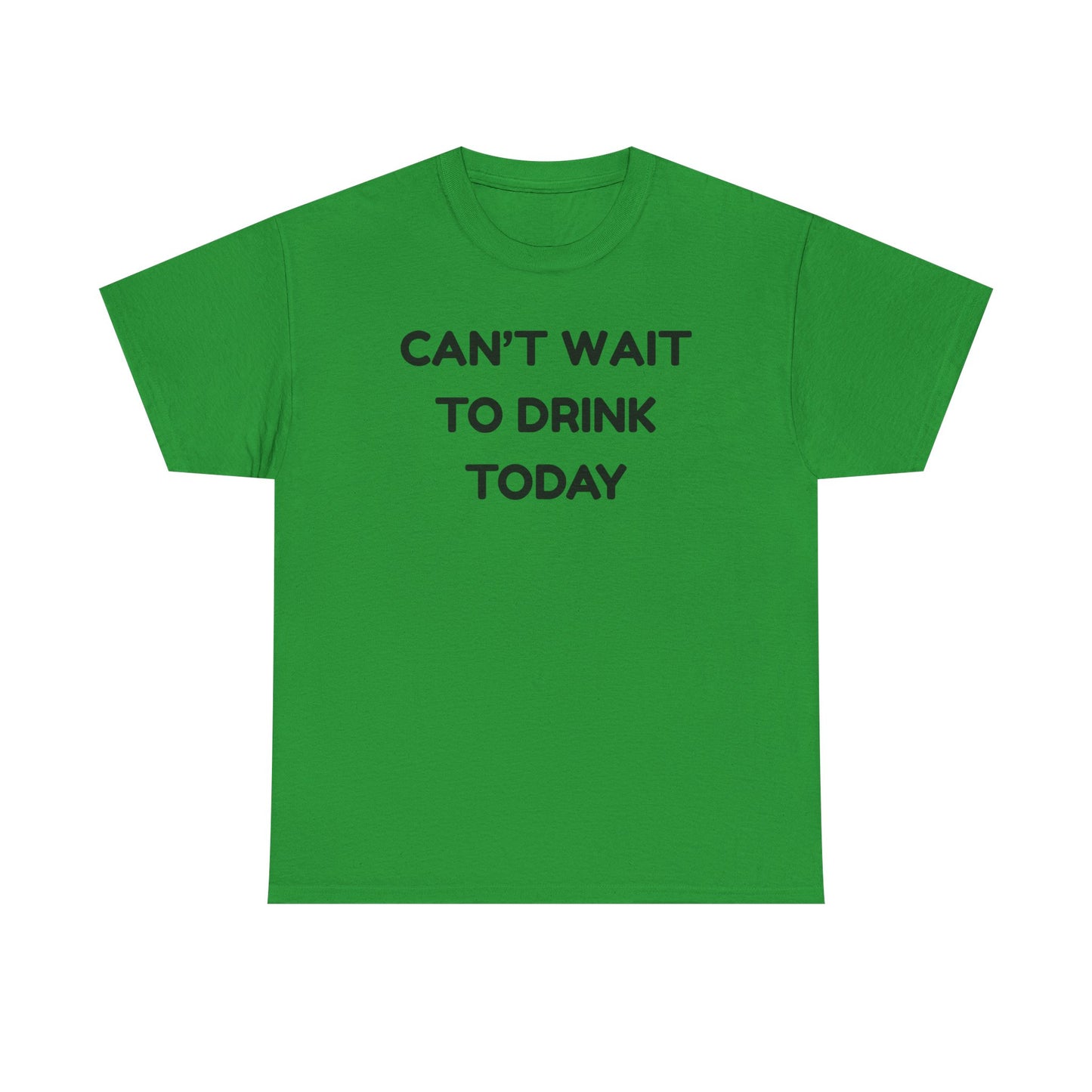 Can't Wait to Drink Cotton Tee