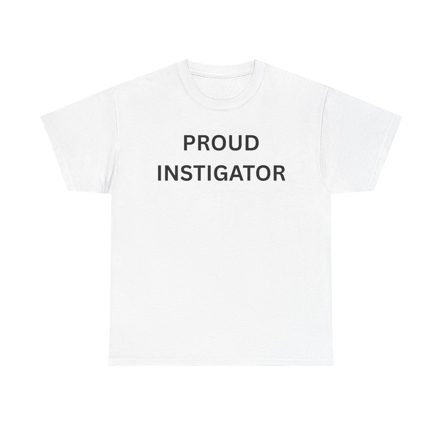 Proud Instigator Cotton Tee