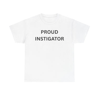 Proud Instigator Cotton Tee