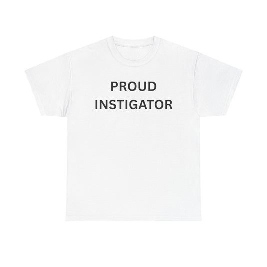 Proud Instigator Cotton Tee