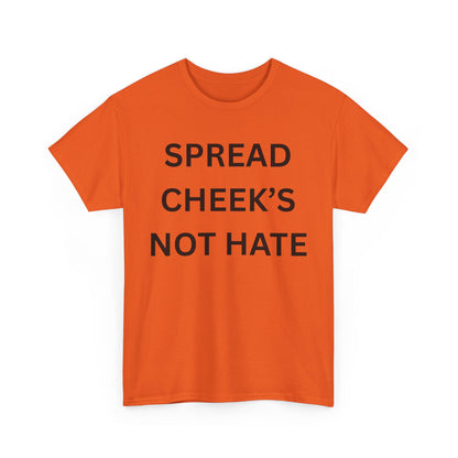 Spread Cheeks Not Hate Cotton Tee