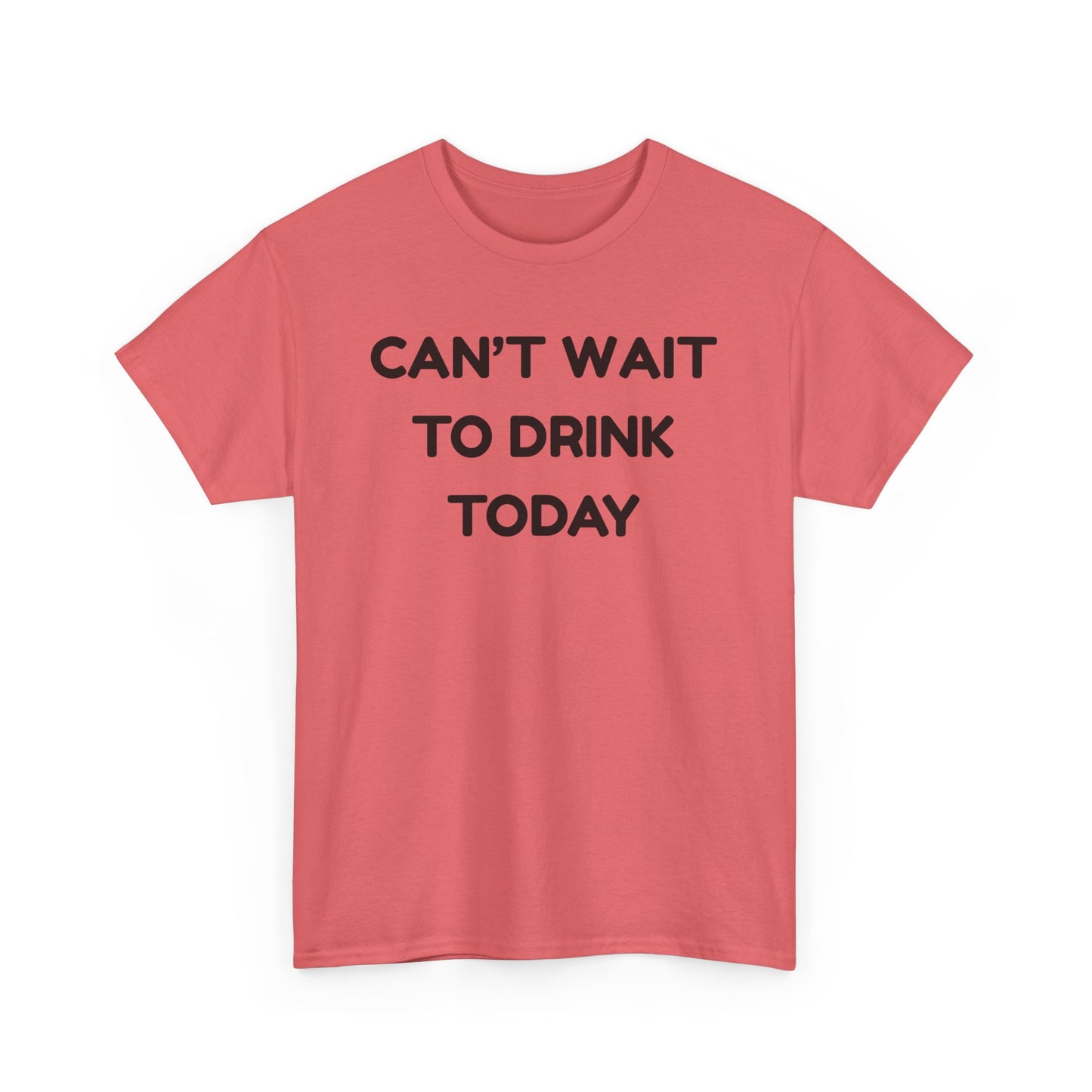 Can't Wait to Drink Cotton Tee