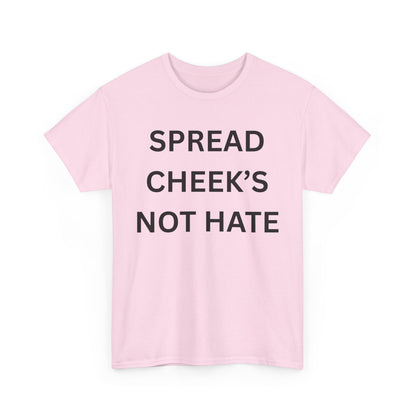Spread Cheeks Not Hate Cotton Tee