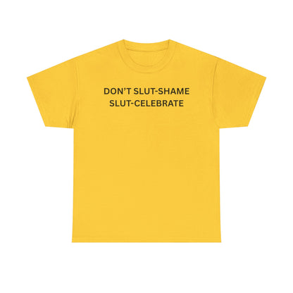 Don't Slut Shame Cotton Tee