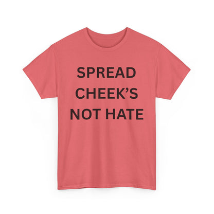 Spread Cheeks Not Hate Cotton Tee