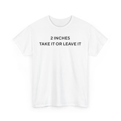 2 Inches Shirt