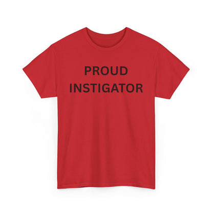 Proud Instigator Cotton Tee