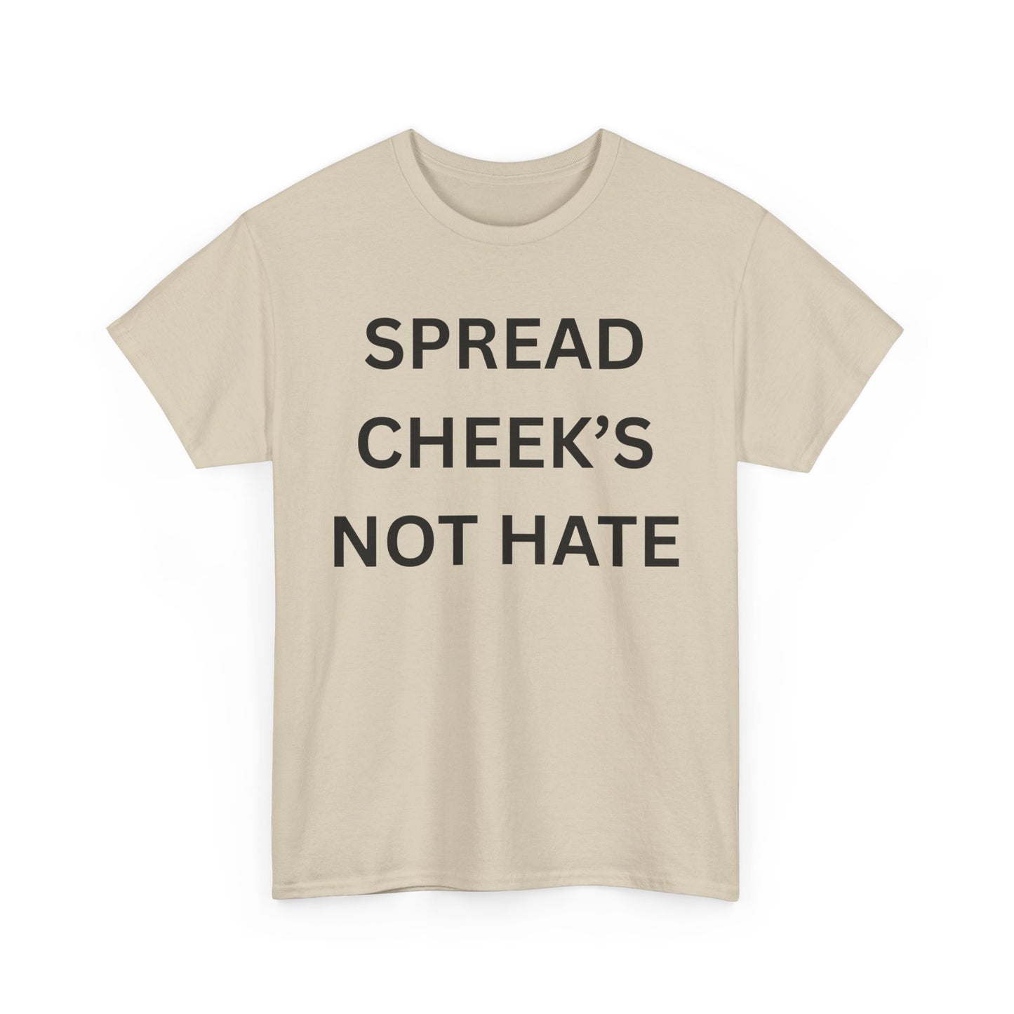 Spread Cheeks Not Hate Cotton Tee
