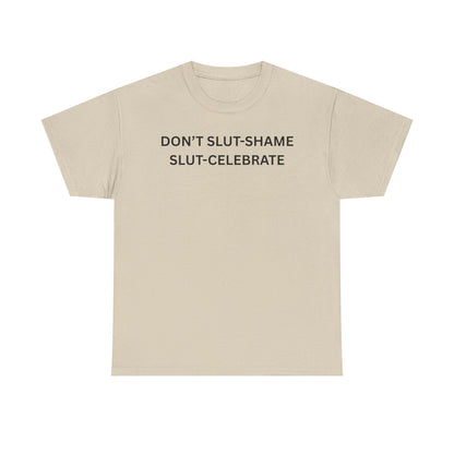 Don't Slut Shame Cotton Tee