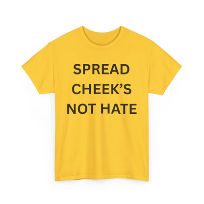 Spread Cheeks Not Hate Cotton Tee