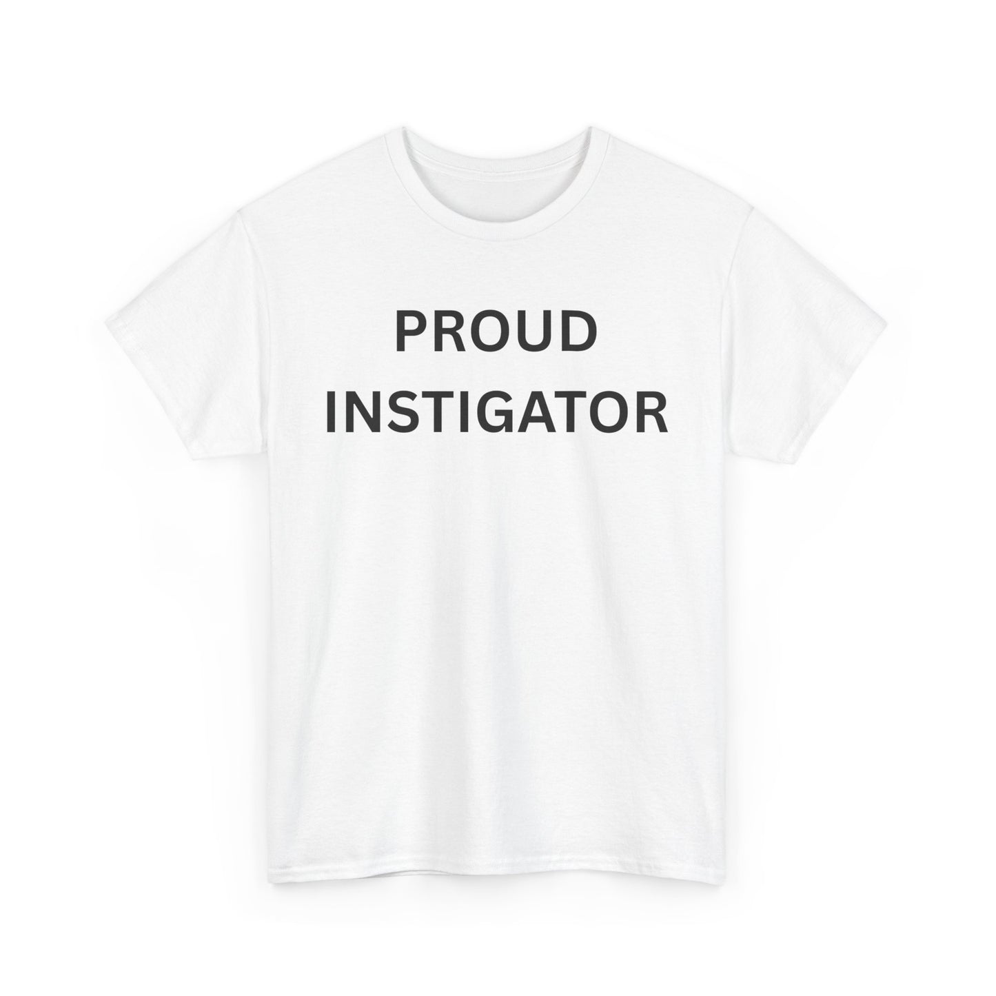 Proud Instigator Cotton Tee