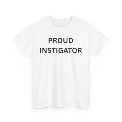 Proud Instigator Cotton Tee