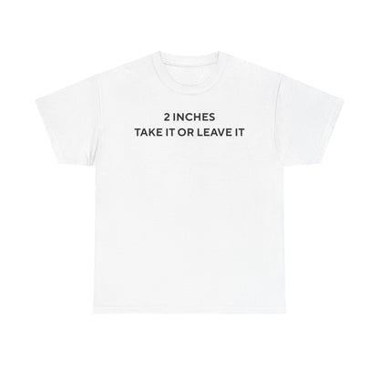 2 Inches Shirt