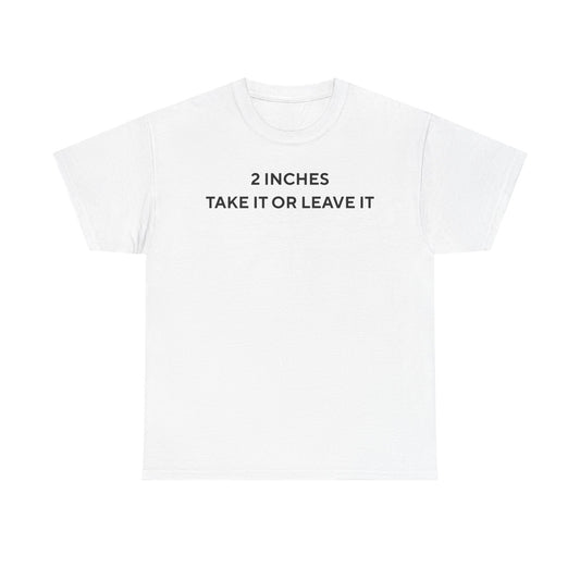 2 Inches Shirt