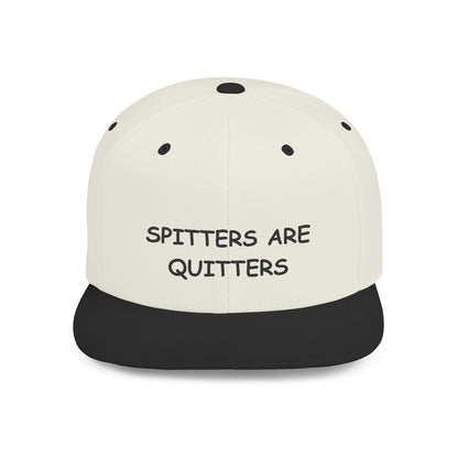 Spitters are Quitters Flatbill
